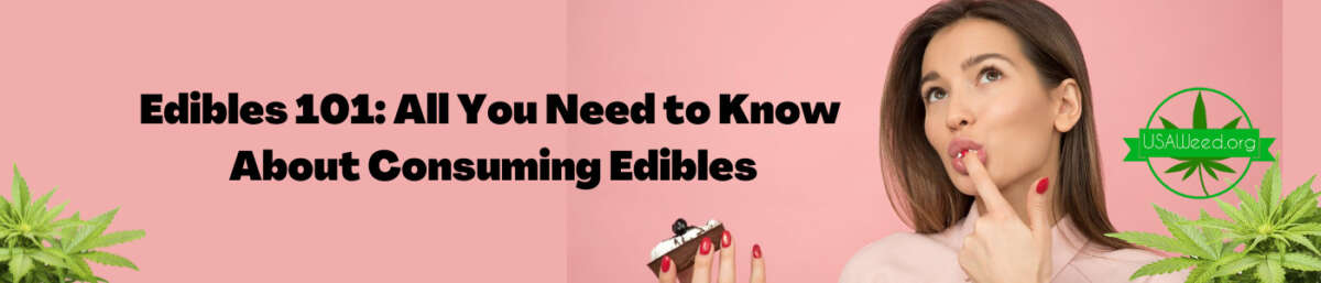 Edibles 101: All You Need to Know About Consuming Edibles